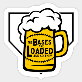 The Bases are Loaded and so am I! Sticker